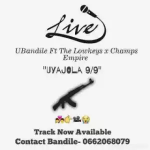 UBandile - UyaJola 9-9 Ft. The Lowkeys x Champs Empire